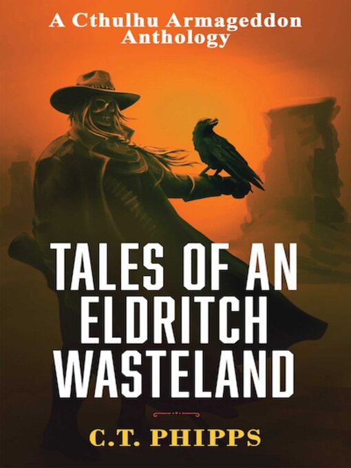 Title details for Tales of an Eldritch Wasteland by C.T. Phipps - Available